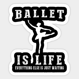 Ballet is Life: Where Waiting Takes a Bow! Sticker